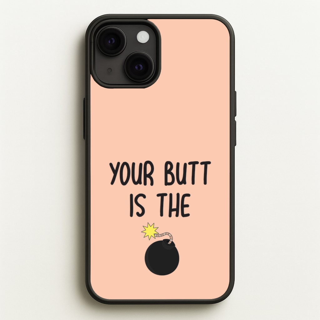 Your Butt Is The Bomb - B99 - Brooklyn nine nine Phone Case for iPhone 13