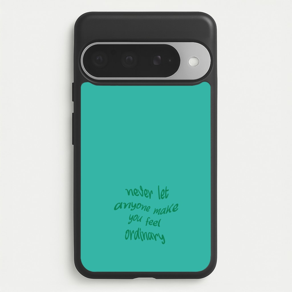 Never Let Anyone Make You Feel Ordinary Phone Case for Google Pixel 10 Pro XL