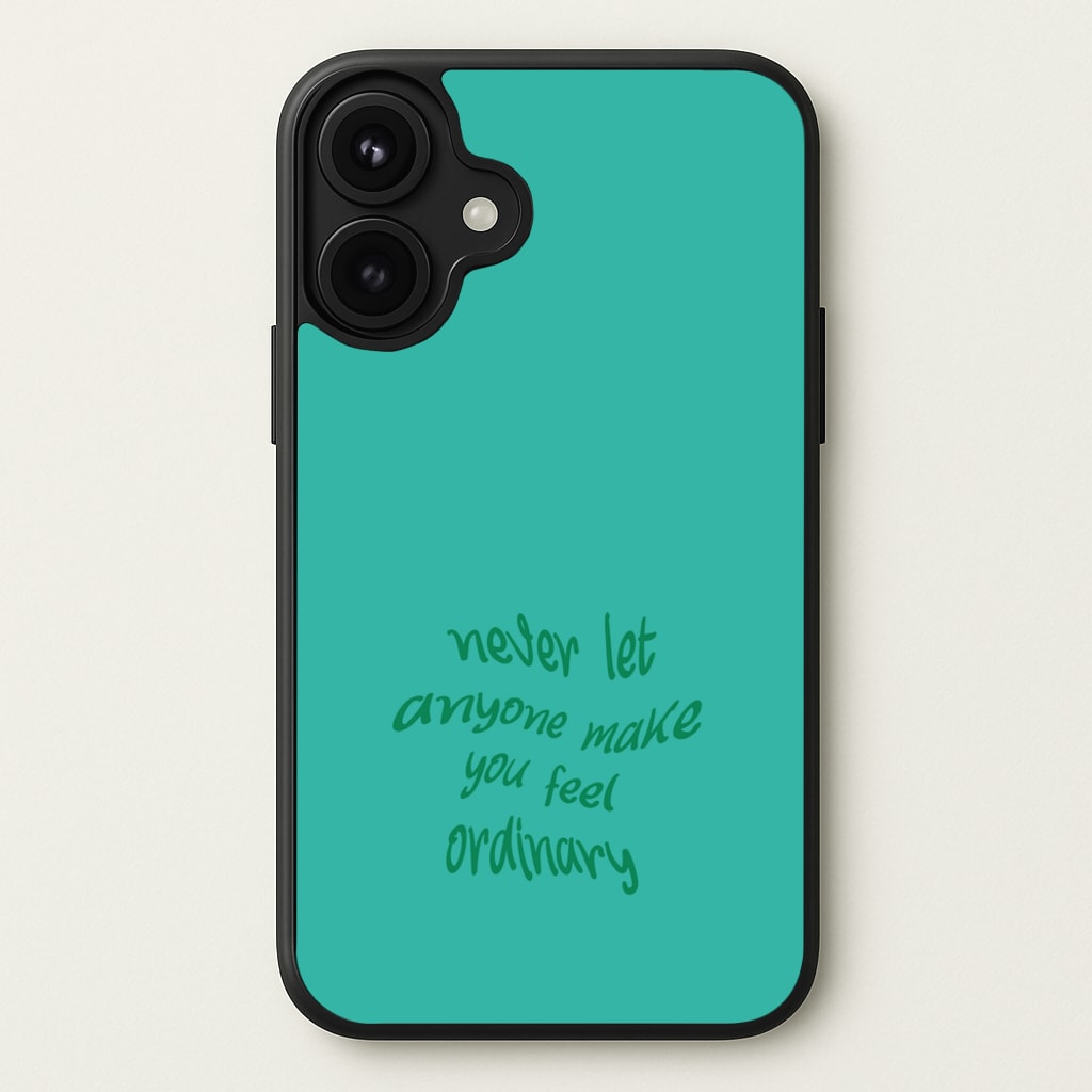 Never Let Anyone Make You Feel Ordinary Phone Case for iPhone 17