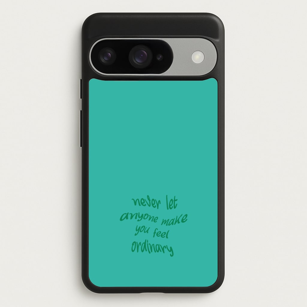 Never Let Anyone Make You Feel Ordinary Phone Case for Google Pixel 10 / 10 Pro