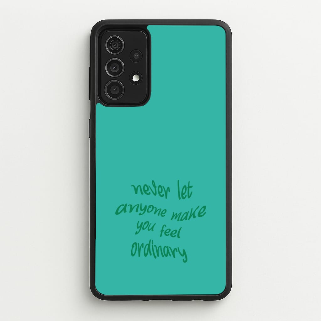 Never Let Anyone Make You Feel Ordinary - BookTok Phone Case for Galaxy A52 / A52s