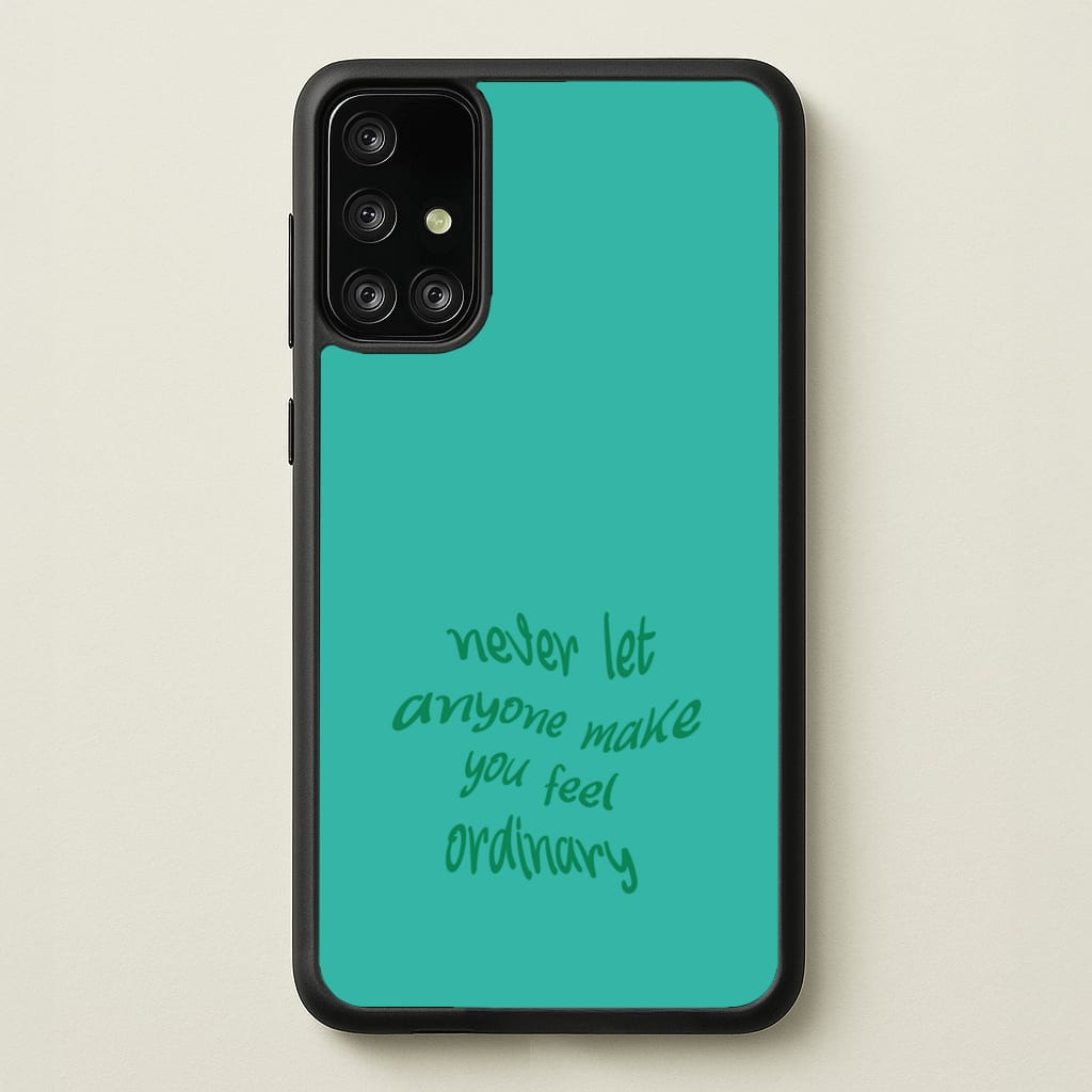 Never Let Anyone Make You Feel Ordinary - BookTok Phone Case for Galaxy A71