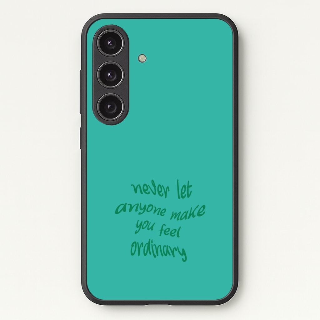 Never Let Anyone Make You Feel Ordinary - BookTok Phone Case for Galaxy S25 Plus