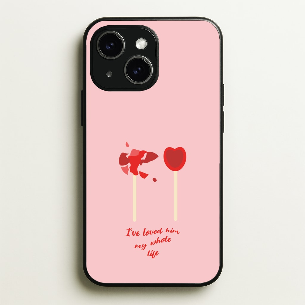 I've Loved Him My Whole Life - BookTok Phone Case for iPhone 14