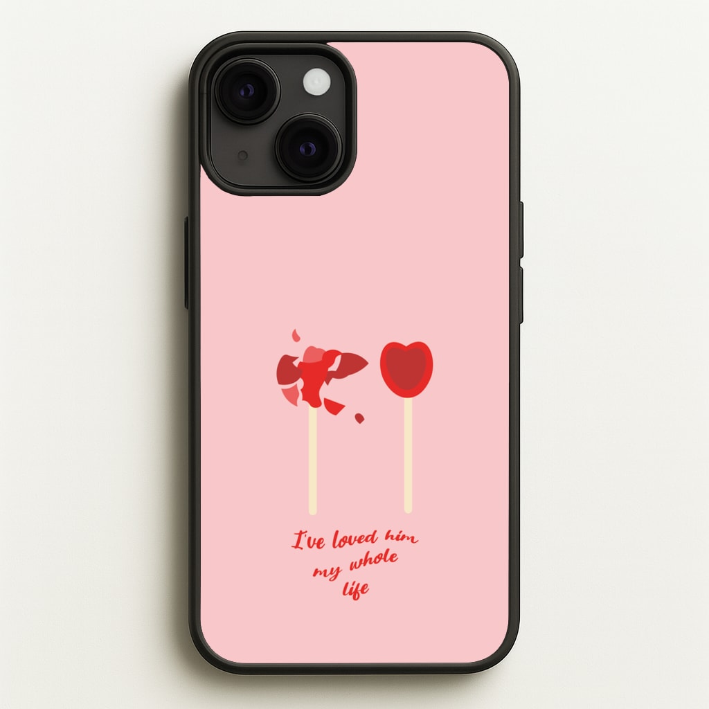 I've Loved Him My Whole Life - BookTok Phone Case for iPhone 13