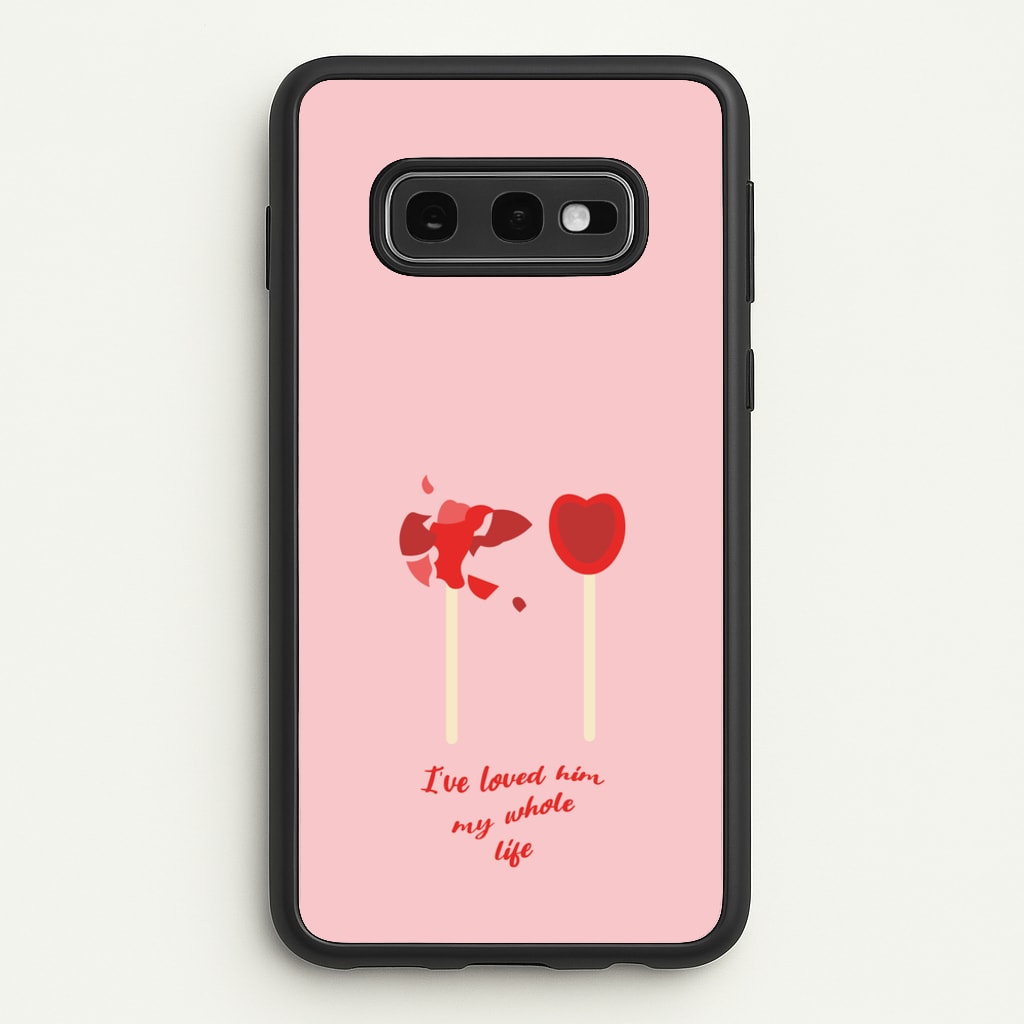 I've Loved Him My Whole Life - BookTok Phone Case for Galaxy S10e