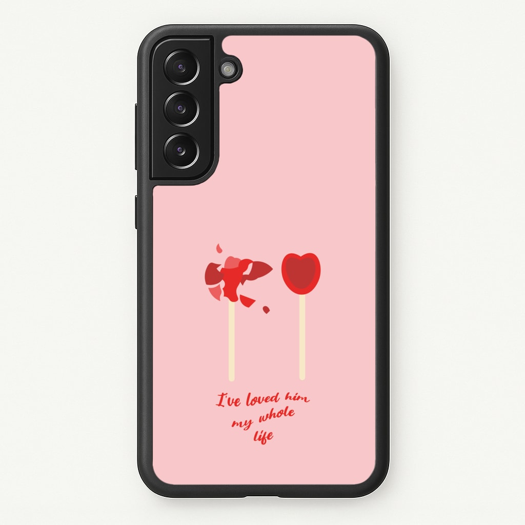 I've Loved Him My Whole Life - BookTok Phone Case for Galaxy S21FE