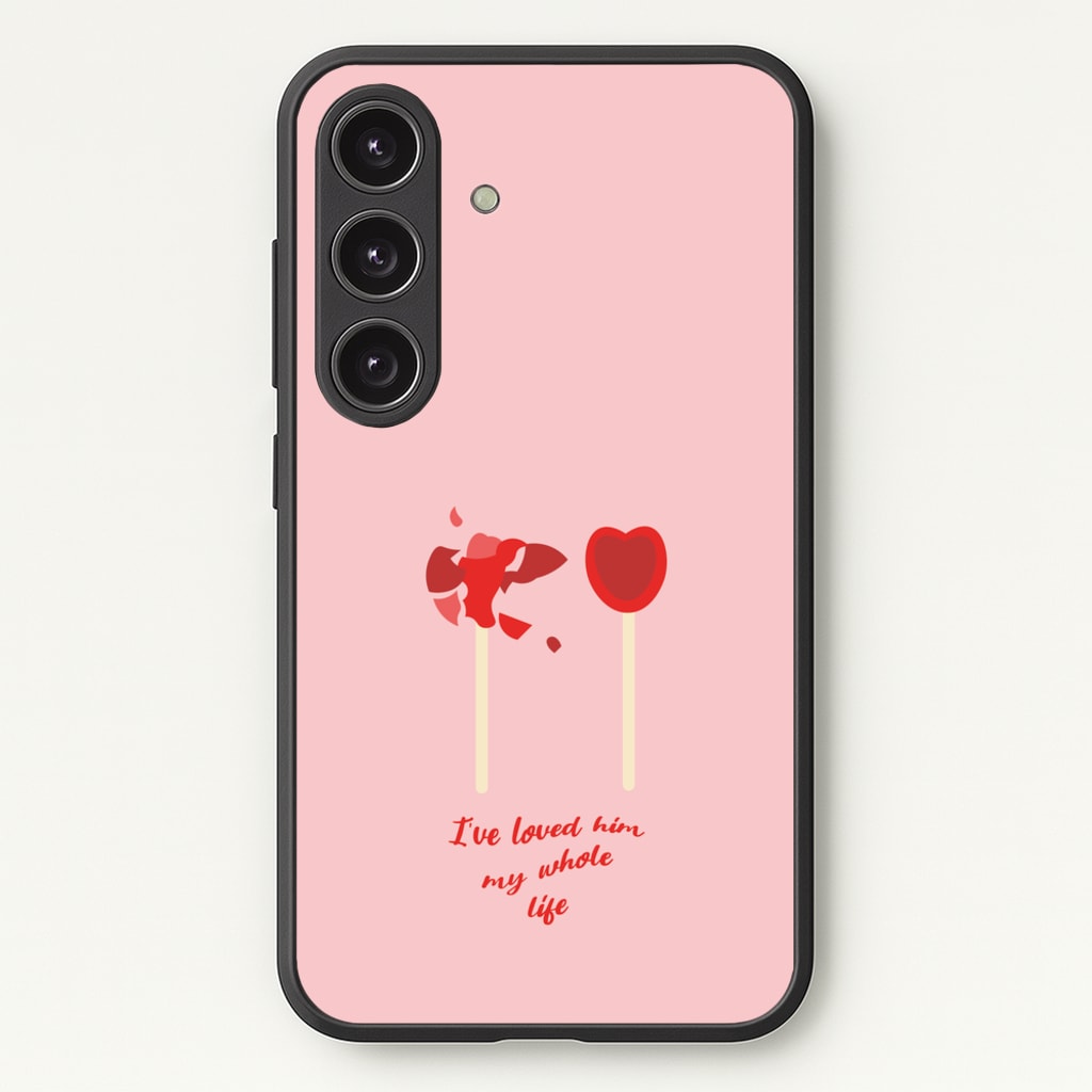 I've Loved Him My Whole Life - BookTok Phone Case for Galaxy S24