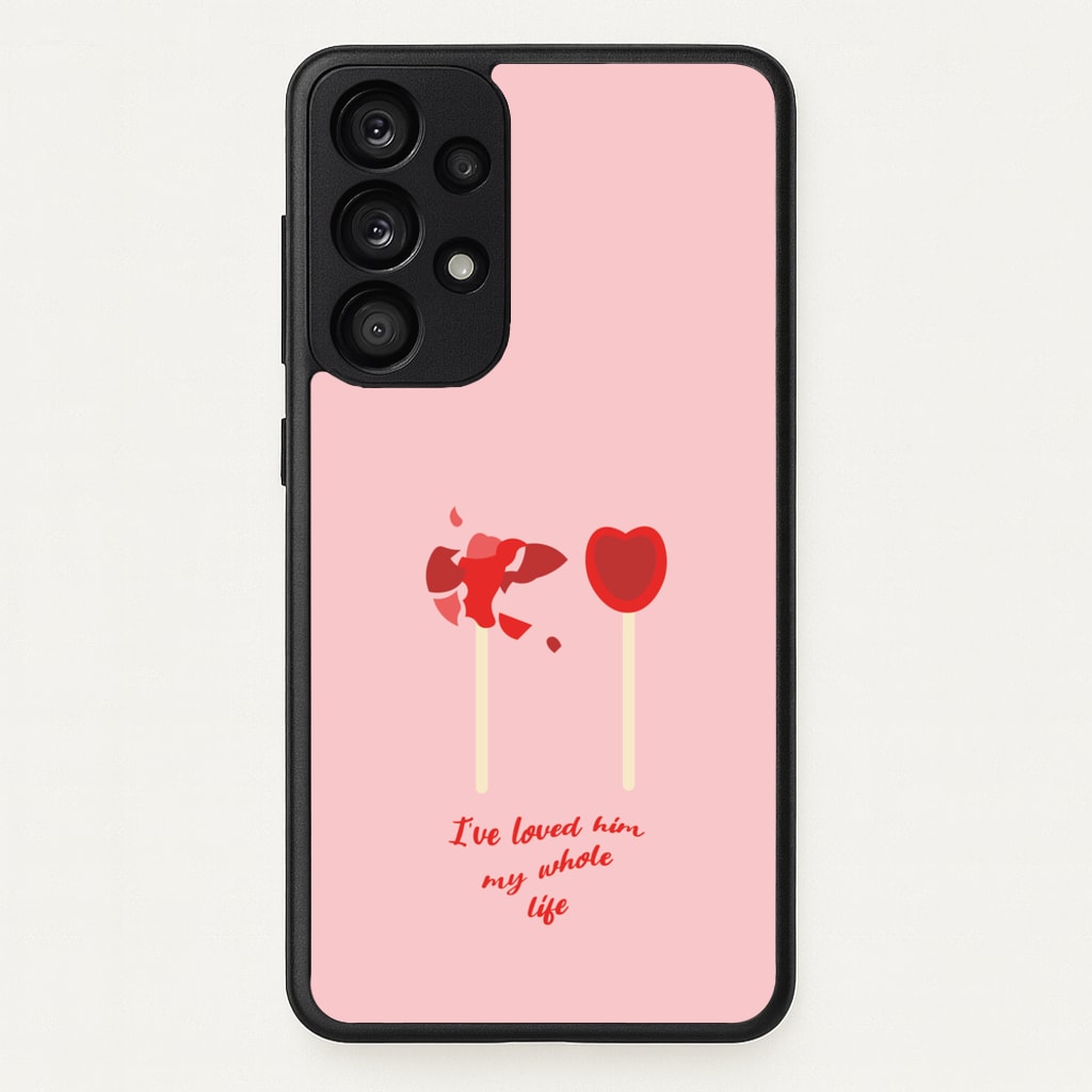 I've Loved Him My Whole Life - BookTok Phone Case for Galaxy A33