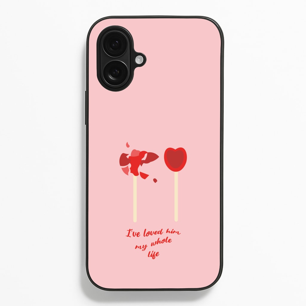 I've Loved Him My Whole Life - BookTok Phone Case for iPhone 16 Plus