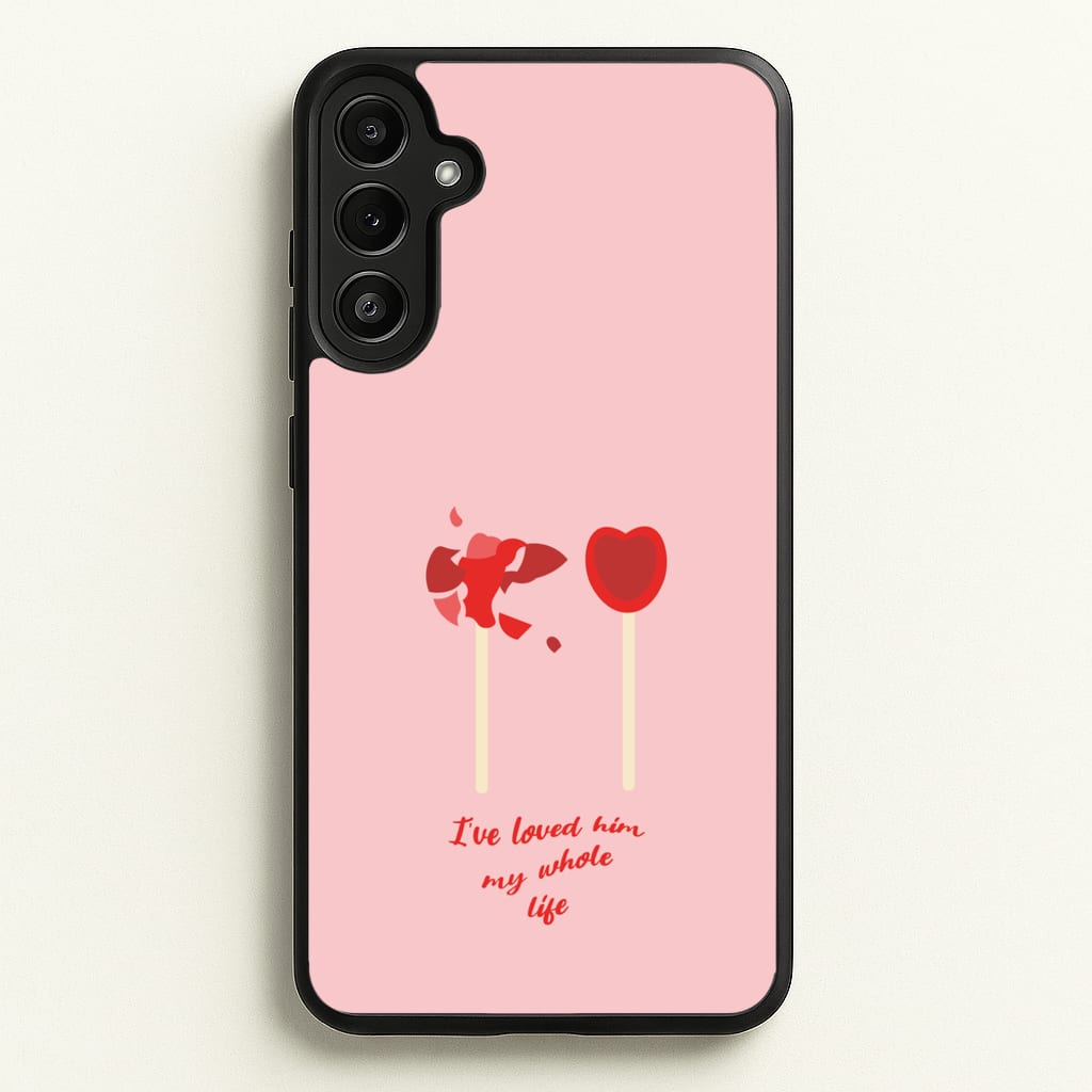 I've Loved Him My Whole Life - BookTok Phone Case for Galaxy A34