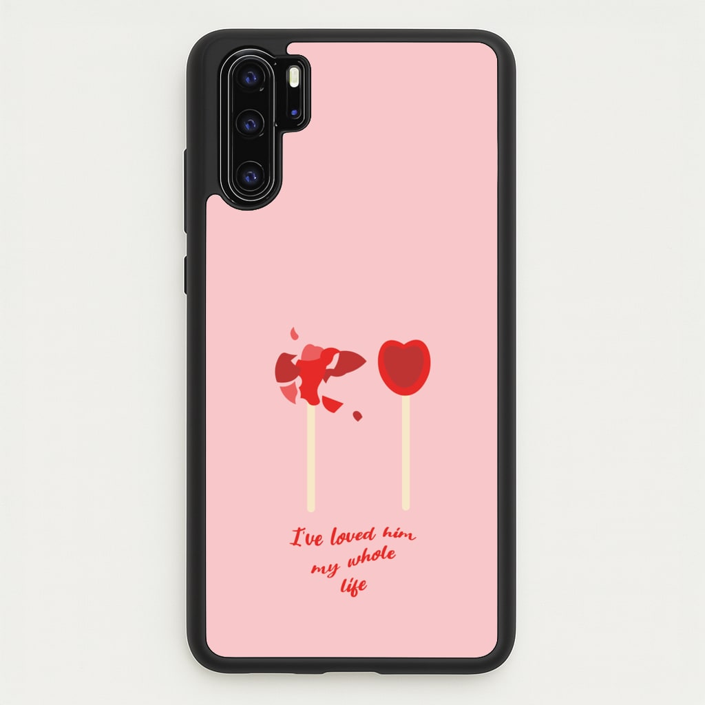 I've Loved Him My Whole Life - BookTok Phone Case for Huawei P30 Pro