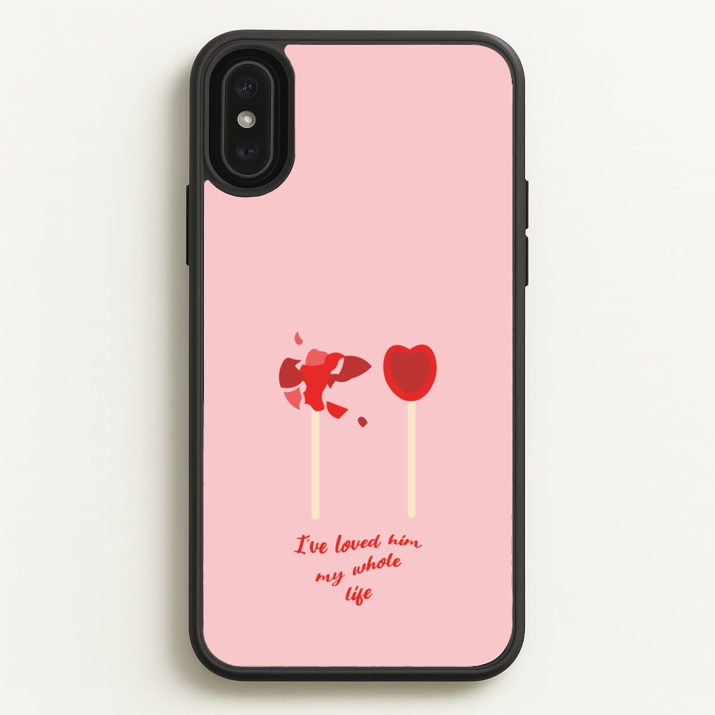 I've Loved Him My Whole Life - BookTok Phone Case for iPhone XS Max