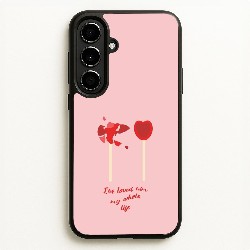 I've Loved Him My Whole Life - BookTok Phone Case for Galaxy A56