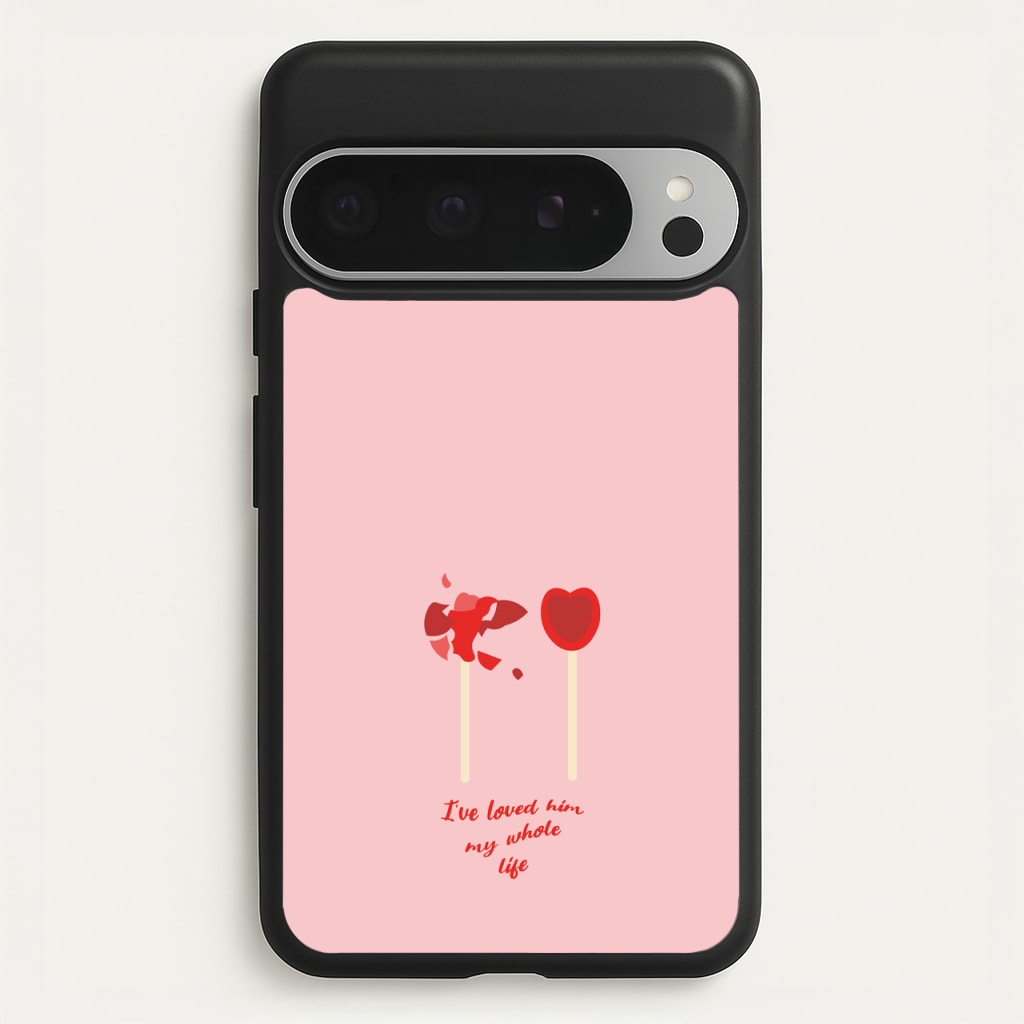 I've Loved Him My Whole Life - BookTok Phone Case for Google Pixel 9 Pro XL