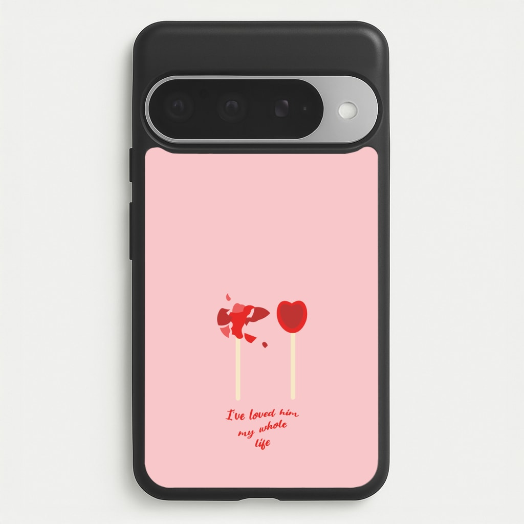 I've Loved Him My Whole Life Phone Case for Google Pixel 10 Pro XL