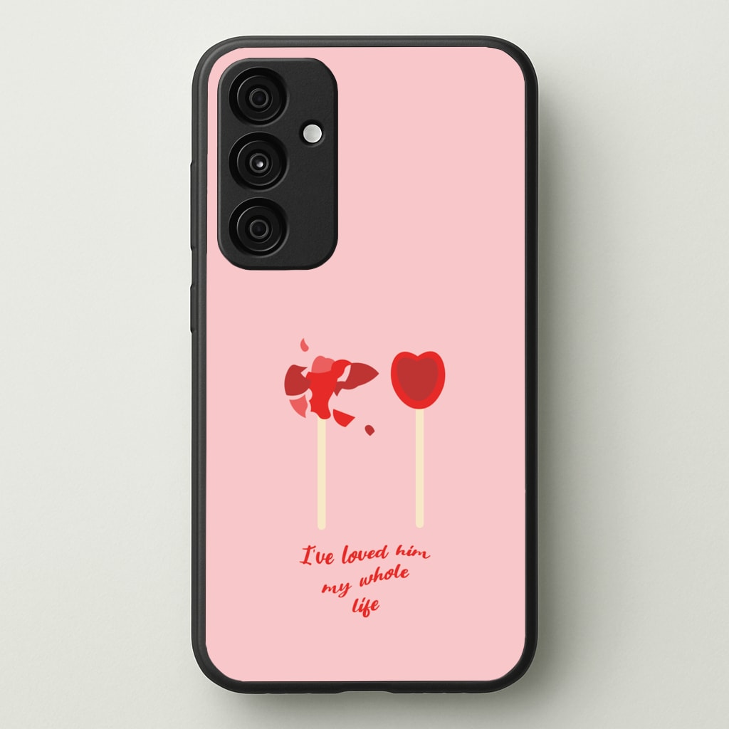 I've Loved Him My Whole Life - BookTok Phone Case for Galaxy A55
