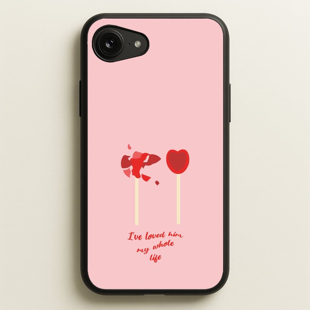 I've Loved Him My Whole Life - BookTok Phone Case for iPhone 16e