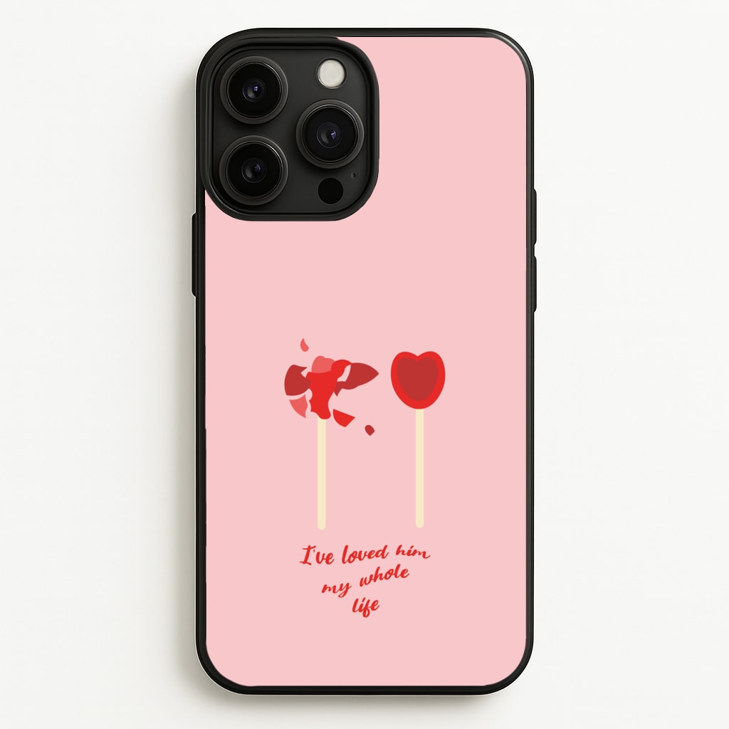 I've Loved Him My Whole Life - BookTok Phone Case for iPhone 13 Pro Max