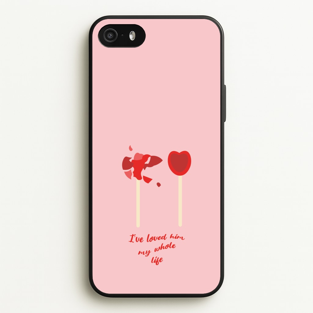 I've Loved Him My Whole Life - BookTok Phone Case for iPhone 5 / 5s / SE 2016