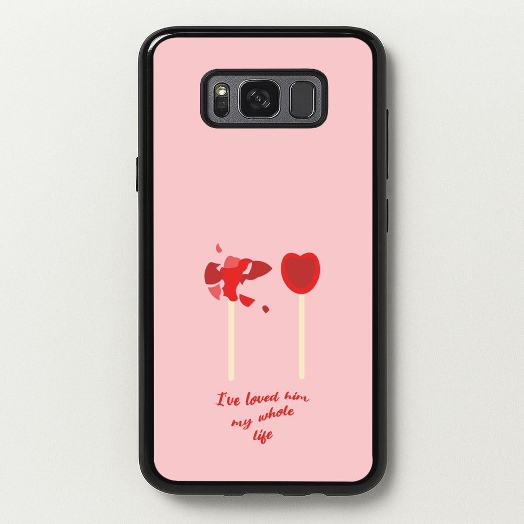 I've Loved Him My Whole Life - BookTok Phone Case for Galaxy S8