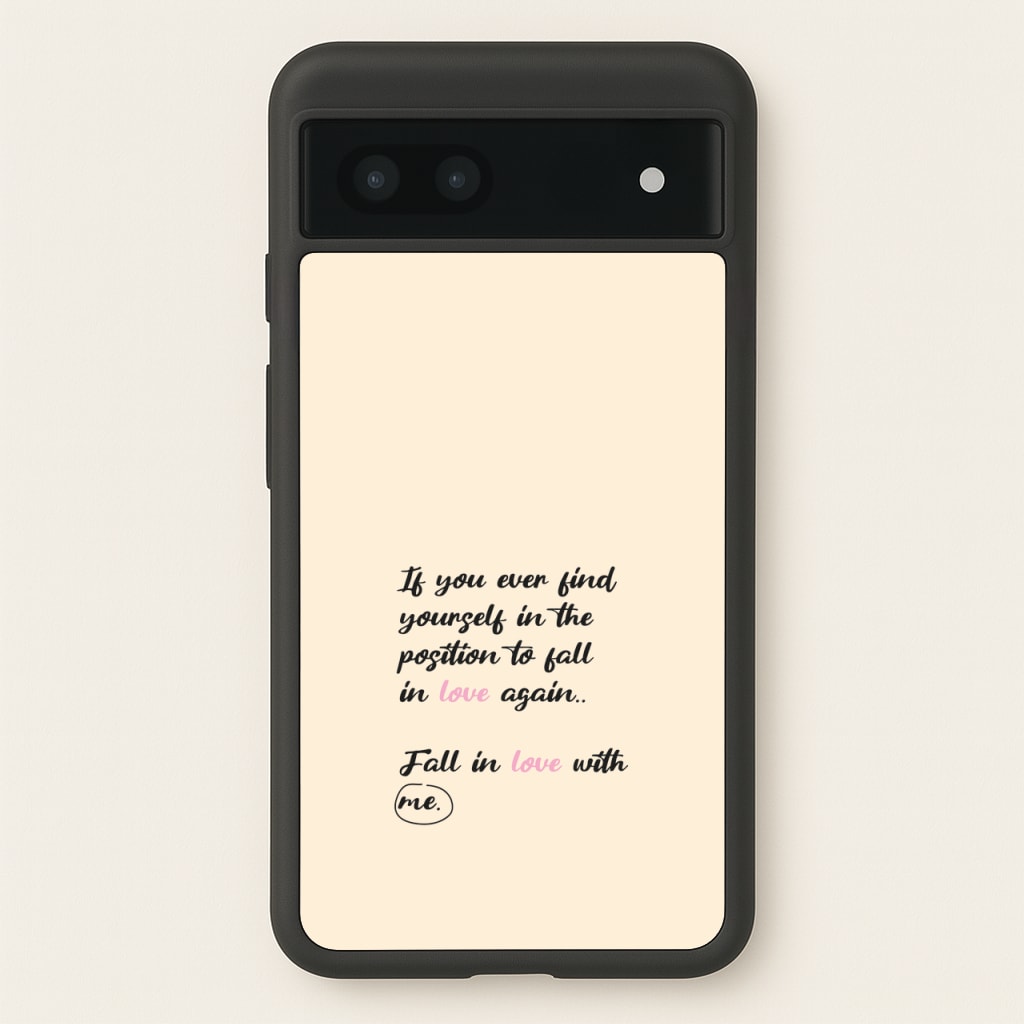 Fall In Love With Me - BookTok Phone Case for Google Pixel 7a