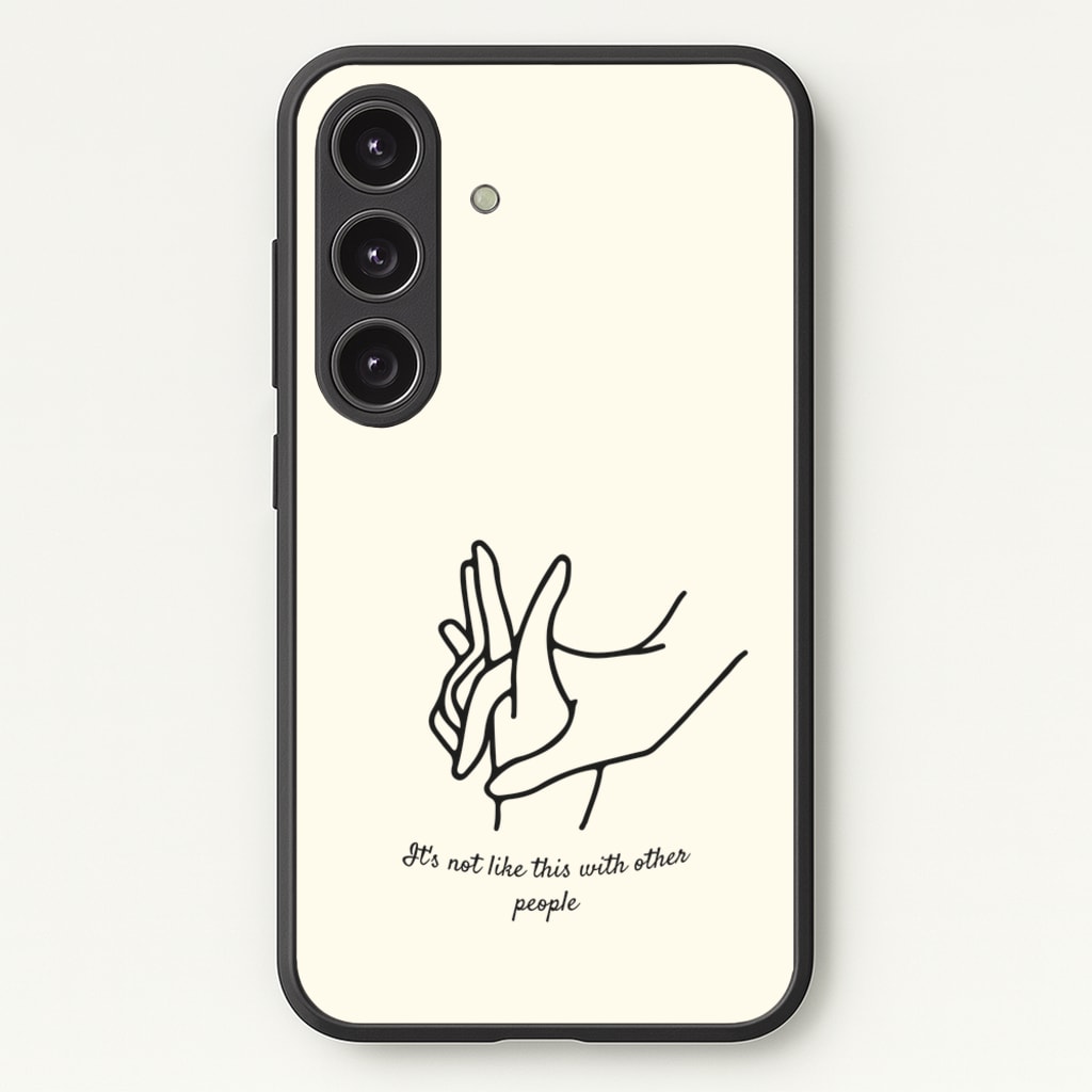 It's Not Like This With Other People - BookTok Phone Case for Galaxy S24FE