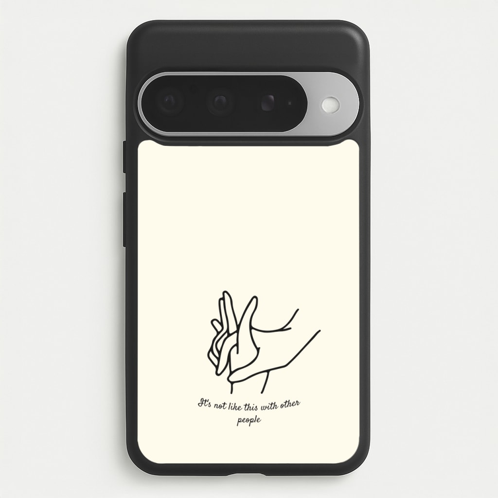It's Not Like This With Other People Phone Case for Google Pixel 10 Pro XL
