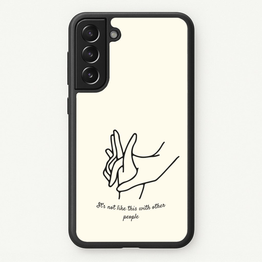 It's Not Like This With Other People - BookTok Phone Case for Galaxy S21FE