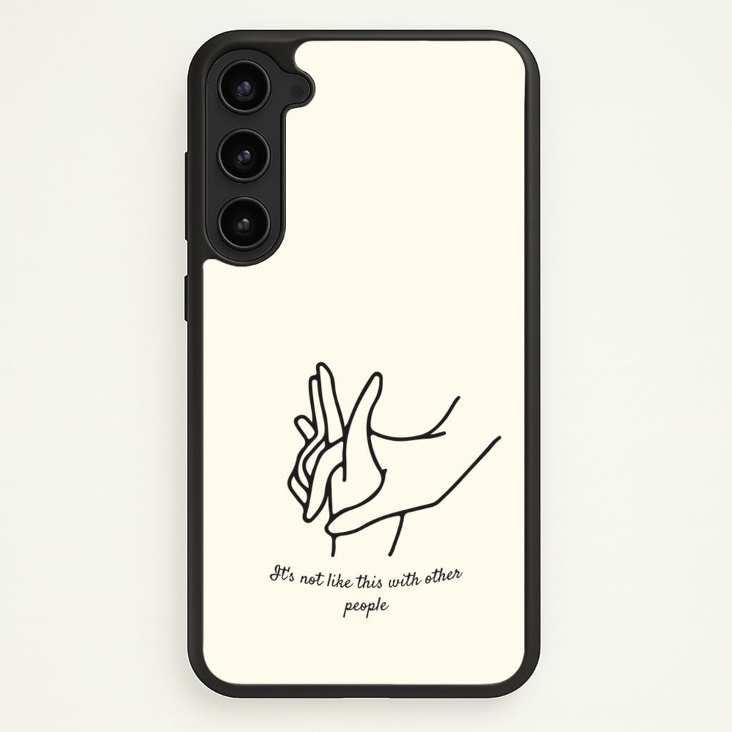 It's Not Like This With Other People - BookTok Phone Case for Galaxy S23