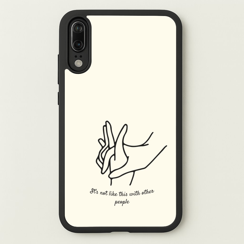 It's Not Like This With Other People - BookTok Phone Case for Huawei P20