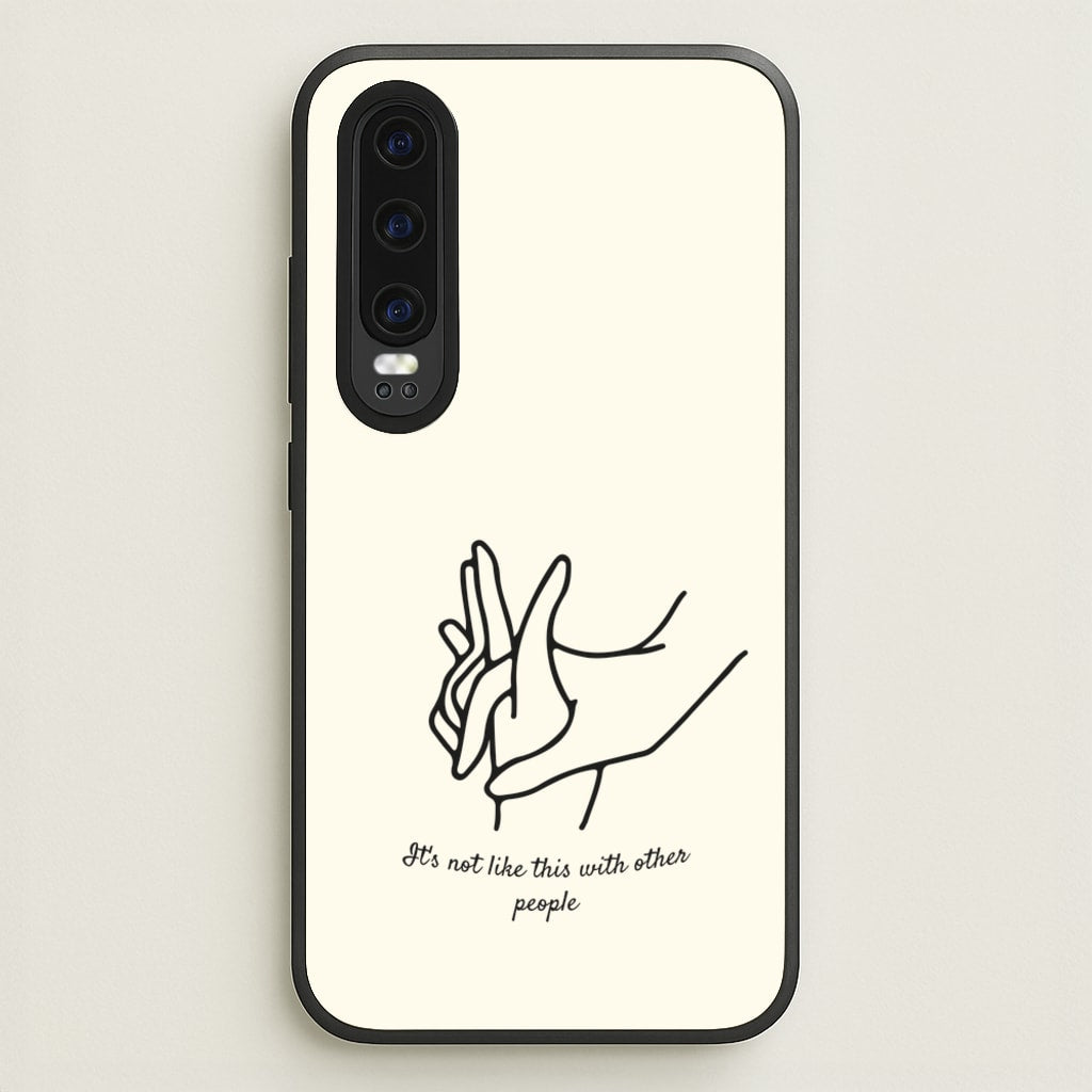 It's Not Like This With Other People - BookTok Phone Case for Huawei P30