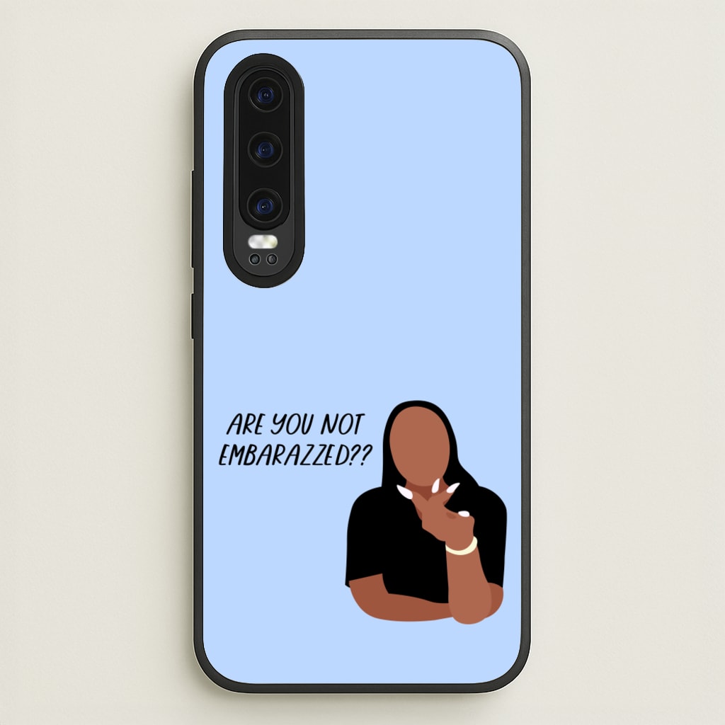 Are You Not Embarazzed? - British Pop Culture - British Pop Culture Phone Case for Huawei P30