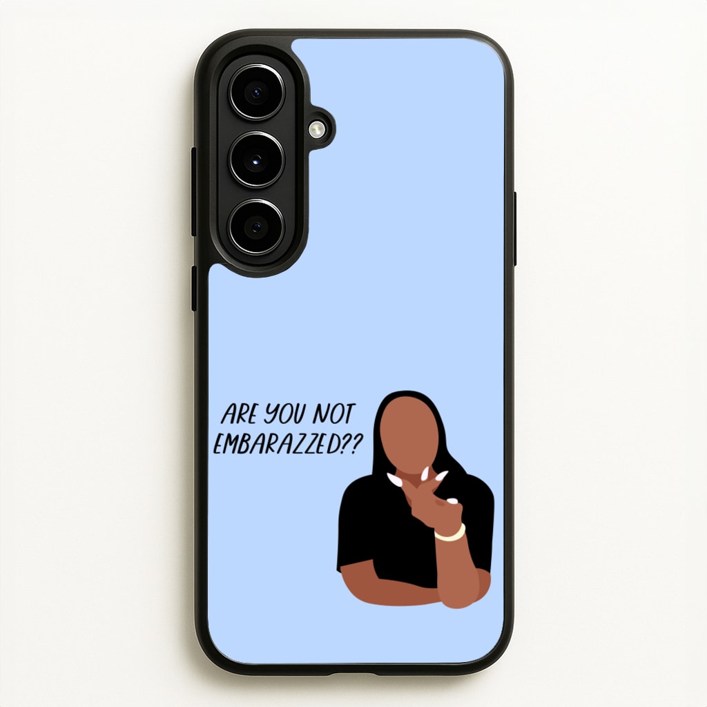 Are You Not Embarazzed? - British Pop Culture - British Pop Culture Phone Case for Galaxy A56