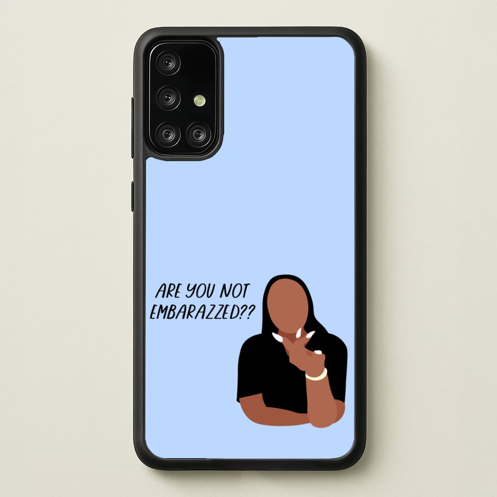 Are You Not Embarazzed? - British Pop Culture - British Pop Culture Phone Case for Galaxy A71