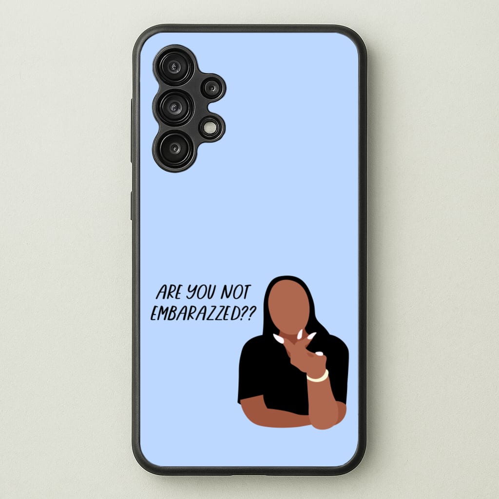 Are You Not Embarazzed? - British Pop Culture - British Pop Culture Phone Case for Galaxy A13