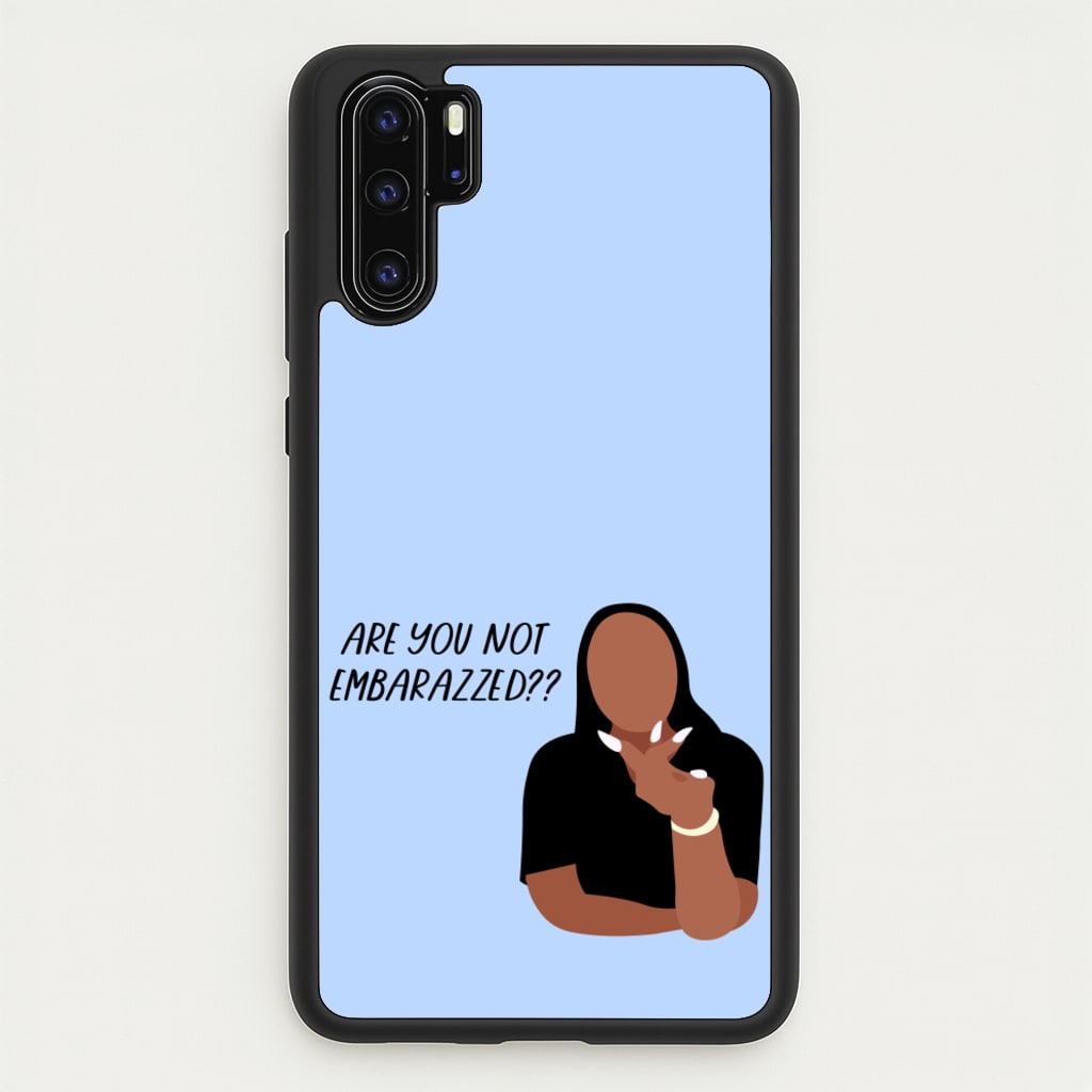 Are You Not Embarazzed? - British Pop Culture - British Pop Culture Phone Case for Huawei P30 Pro