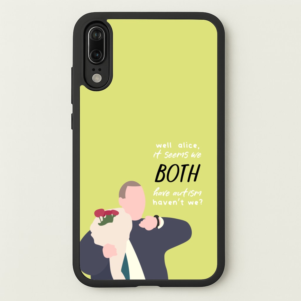 Seems We Both Have Autism - British Pop Culture - British Pop Culture Phone Case for Huawei P20