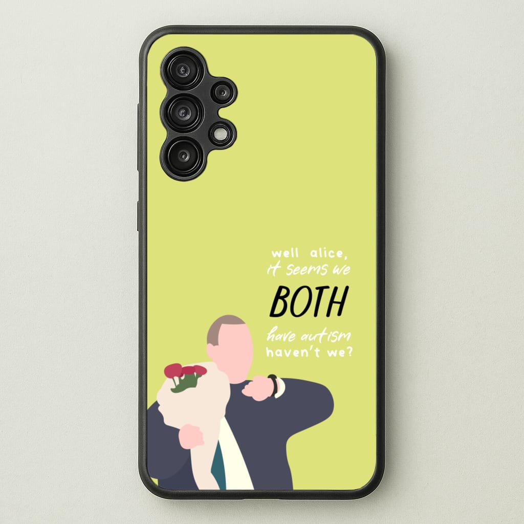 Seems We Both Have Autism - British Pop Culture - British Pop Culture Phone Case for Galaxy A13