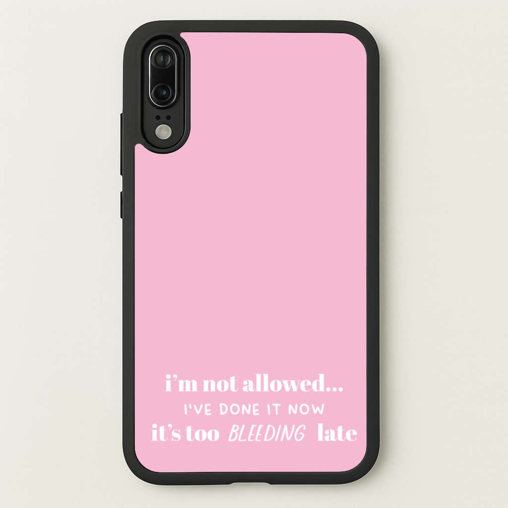 It's Too Bleeding Late - British Pop Culture - British Pop Culture Phone Case for Huawei P20