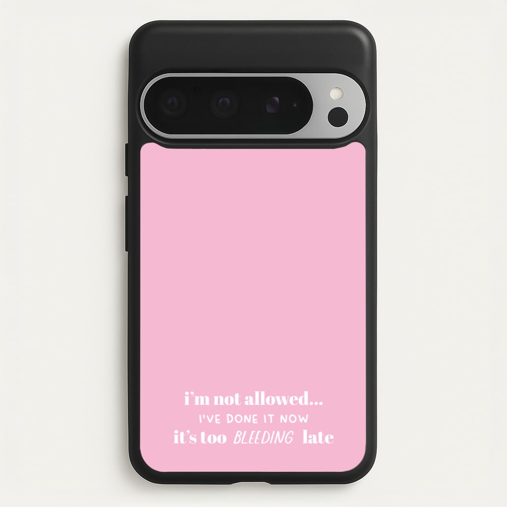 It's Too Bleeding Late - British Pop Culture - British Pop Culture Phone Case for Google Pixel 9 Pro XL