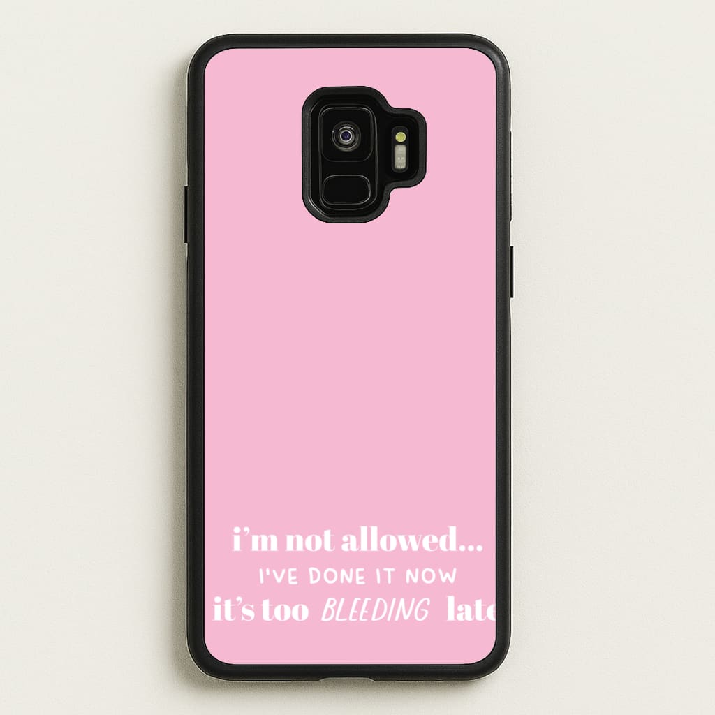 It's Too Bleeding Late - British Pop Culture - British Pop Culture Phone Case for Galaxy S9
