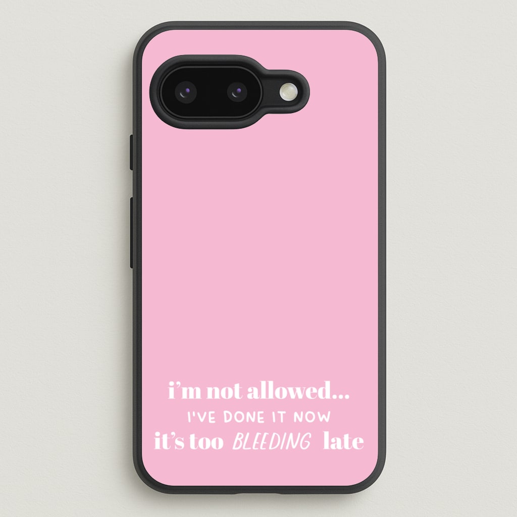 It's Too Bleeding Late - British Pop Culture - British Pop Culture Phone Case for Google Pixel 9a