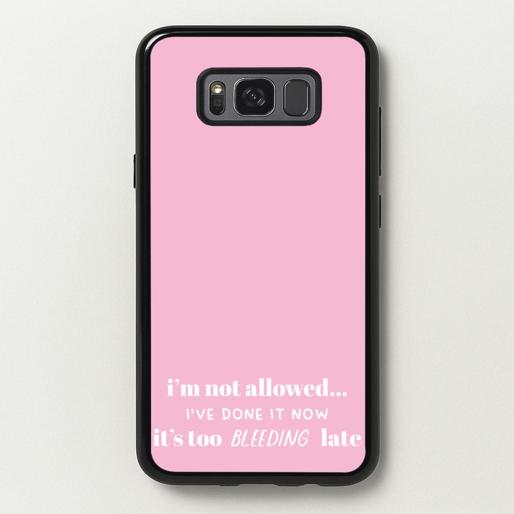 It's Too Bleeding Late - British Pop Culture - British Pop Culture Phone Case for Galaxy S8 Plus