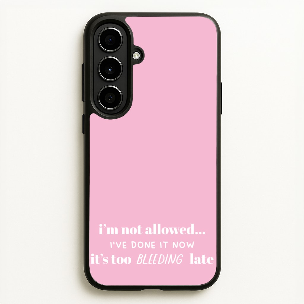 It's Too Bleeding Late - British Pop Culture - British Pop Culture Phone Case for Galaxy A56