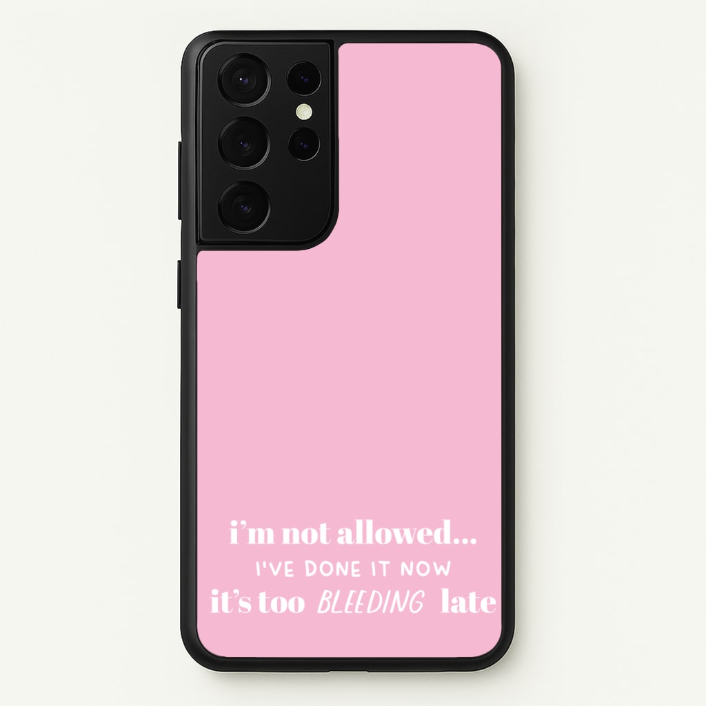 It's Too Bleeding Late - British Pop Culture - British Pop Culture Phone Case for Galaxy S21 Ultra