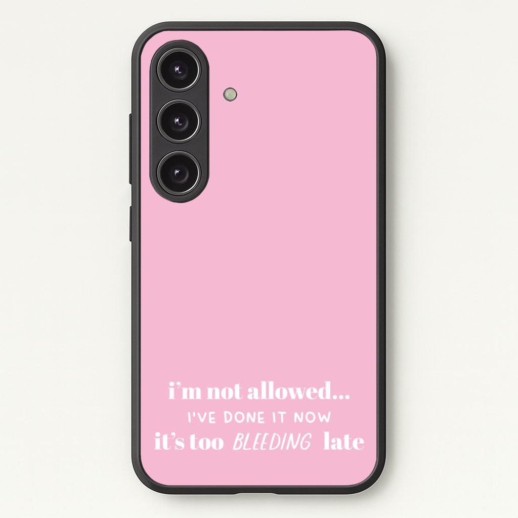 It's Too Bleeding Late - British Pop Culture - British Pop Culture Phone Case for Galaxy S24FE