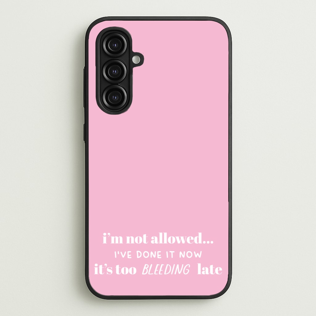 It's Too Bleeding Late - British Pop Culture - British Pop Culture Phone Case for Galaxy A16