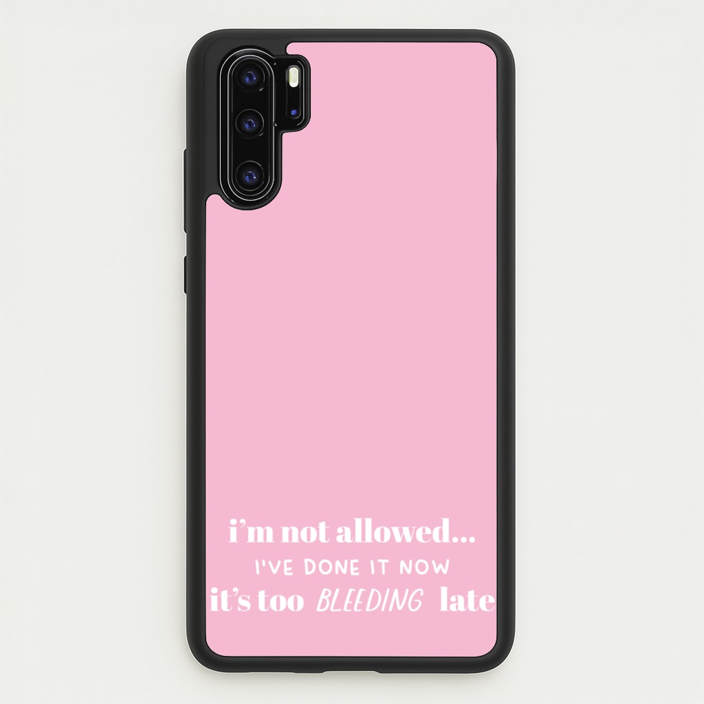 It's Too Bleeding Late - British Pop Culture - British Pop Culture Phone Case for Huawei P30 Pro