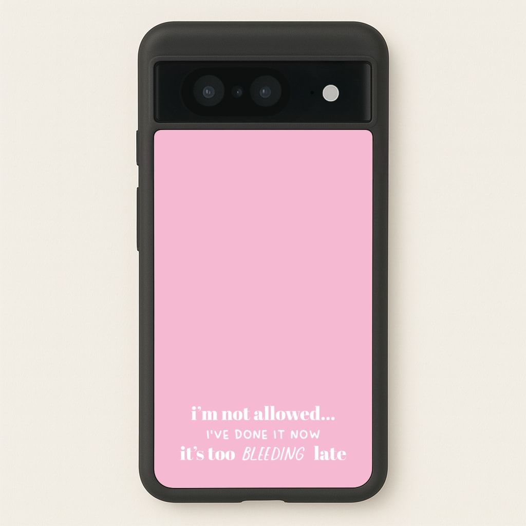 It's Too Bleeding Late - British Pop Culture - British Pop Culture Phone Case for Google Pixel 8